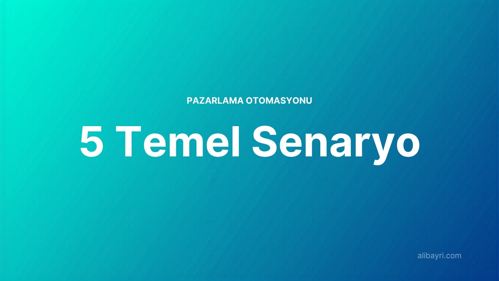 Pazarlama Otomasyon Akışları: 5 Temel Senaryo